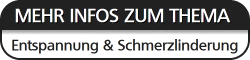 Weitere Infos Entspannung & Schmerzlinderung